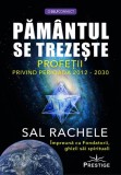 Pamantul se trezeste. Profetii privind perioada 2012-2030 - Sal Rachele - Prestige