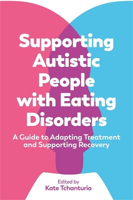 Supporting Autistic People with Eating Disorders: A Guide to Adapting Treatment and Supporting Recovery foto