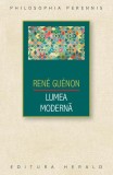 Lumea moderna &ndash; Rene Guenon