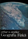 Cumpara ieftin Geografia fizica - Arthur N. Strahler