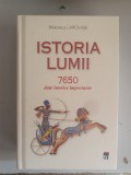 ISTORIA LUMII. 7650 DATE ISTORICE IMPORTANTE -BIBLIOTECA LAROUSSE, Humanitas