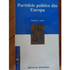 Partidele Politice Din Europa - Daniel L. Seiler ,529557