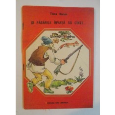 SI PASARILE INVATA SA CINTE de TOMA BIOLAN , ILUSTRATII de ECATERINA DRAGANOVICI , 1991