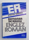 DICTIONAR DE ARGOU ENGLEZ - ROMAN de STEFAN NIMARA , 1993