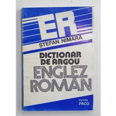 DICTIONAR DE ARGOU ENGLEZ - ROMAN de STEFAN NIMARA , 1993