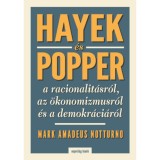 Hayek &eacute;s Popper a racionalit&aacute;sr&oacute;l, az &ouml;konomizmusr&oacute;l &eacute;s a demokr&aacute;ci&aacute;r&oacute;l - MARK AMADEUS NOTTURNO