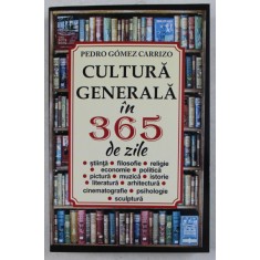 CULTURA GENERALA IN 365 DE ZILE de PEDRO GOMEZ CARRIZO , 2018