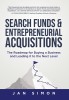 Search Funds &amp; Entrepreneurial Acquisitions: The Roadmap for Buying a Business and Leading it to the Next Level