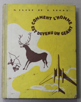 COMMENT L &amp;#039;HOMME EST DEVENU UN GEANT par M. ILINE et E. SEGAL , ANII &amp;#039;50 foto