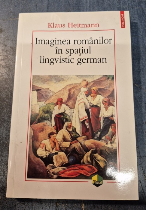 Imaginea romanilor in spatiul lingvistic german Klaus Heitmann