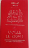 NICOLAE DABIJA - PE URMELE LUI ORFEU - PRIMA EDIȚIE