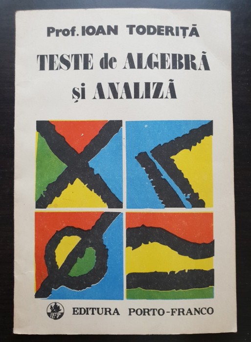 Teste de algebră și analiză - Ioan Toderiță