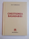 CHESTIUNEA BASARABIEI de DAN GEBLESCU , 2013 * PREZINTA SUBLINIERI CU PIXUL