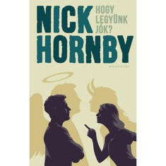 Hogy legy&uuml;nk j&oacute;k? - Nick Hornby