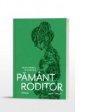 Pamant roditor. Un pelerinaj in sarcina - Ioan-Lucian Radu, Stela Anca Radu, Laura S. Jansson