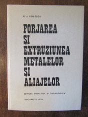 FORJAREA SI EXTRUZIUNEA METALELOR SI ALIAJELOR-V.L.POPESCU foto