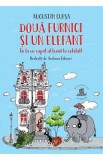 Doua furnici si un elefant - Augustin Cupsa