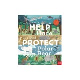How to Help a Hare and Protect a Polar Bear: 50 Simple Things You Can Do for Our Planet!