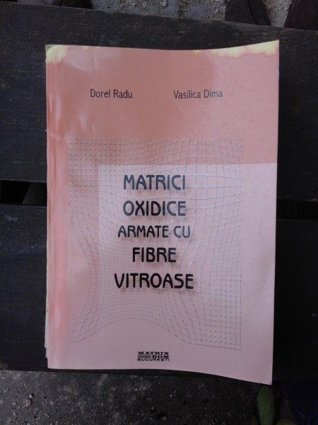 MATRICI OXIDICE ARMATE CU FIBRE VITROASE - DOREL RADU