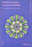 Otto F. Kernberg - Tulburari grave ale personalitatii. Strategii Psihologie Psihoterapie Carte Romana Buna Brosata Buna Brosata Stare Buna