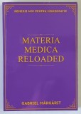 MATERIA MEDICA RELOADED , REMEDII NOI PENTRU HOMEOPATIE , EDITIA A I - A de GABRIEL MARGARIT , 2021