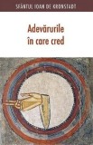 Adevarurile in care cred - Sfantul Ioan de Kronstadt