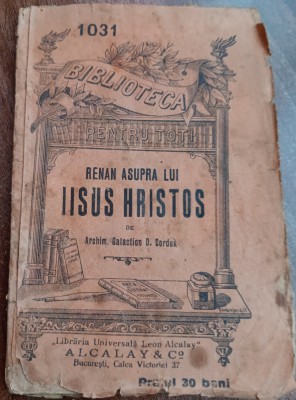 myh 61 47 - Biblioteca pt toti - 1031 - Renan asupra lui Iisus Hristos - Archim. Galaction D. Cordun foto