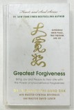 Greatest Forgiveness , Bring Joy and Peace to Your Life with the Power of Unconditional Forgiveness by Master Zhi Gang Sha with Master Cynthia Deverau