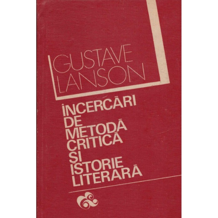 Gustave Lanson - Incercari de metoda critica si istorie literara -