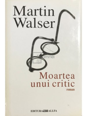Martin Walser - Moartea unui critic (Editia: 2004) foto