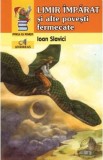 Limir Imparat si alte povesti fermecate - Ioan Slavici