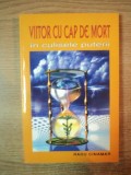 VIITOR CU CAP DE MORT , IN CULISELE PUTERII de RADU CINAMAR , 2006 *PREZINTA SUBLINIERI CU EVIDENTIATORUL