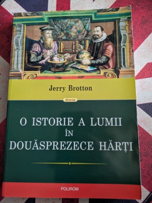 Jerry Brotton, O istorie a lumii in douasprezece harti foto