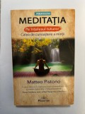 Meditatia pe intelesul tuturor - Calea de cunoastere a mintii - Matteo Pistono