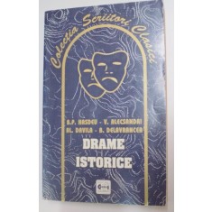 DRAME ISTORICE , EDITIA A II A de B.P. HASDEU, VASILE ALECSANDRI, AL. DAVILA, BARBU DELAVRANCEA , 2001