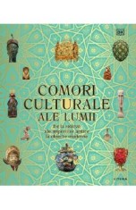 Comori culturale ale lumii: de la relicve ale imperiilor antice la obiecte moderne