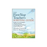 The First-Year Teacher's Survival Guide: Ready-To-Use Strategies, Tools &amp; Activities for Meeting the Challenges of Each School Day