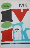 Ivick - Pipaluk Freuchen, Editura Tineretului 1975, Carte Povesti Copii, 87 Pagini, Limba Romana