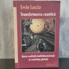 Ervin Laszlo - Transformarea cuantică. Harta realității multidimensionale și conștiința globală