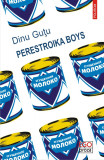 Perestroika Boys - Dinu Gutu - Polirom