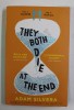 THEY BOTH DIE AT THE END by ADAM SILVERA , 2017