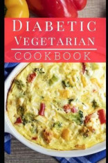 Diabetic Vegetarian Cookbook: Healthy and Delicious Diabetic Diet Vegetarian Recipes foto