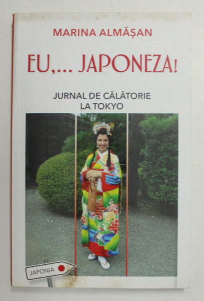 EU ...JAPONEZA ! - JURNAL DE CALATORIE LA TOKYO de MARINA ALMASAN , 2015