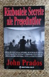 RAZBOAIELE SECRETE ALE PRESEDINTILOR -JOHN PRADOS