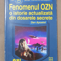 Fenomenul OZN: o istorie actiualizată din dosarele secrete - Dan Apostol