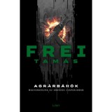 Agr&aacute;rb&aacute;r&oacute;k - Magyarorsz&aacute;g az oroszok csapd&aacute;j&aacute;ban - Frei Tam&aacute;s