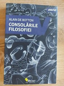 Consolarile filosofiei- Alain de Botton