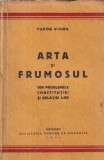 Tudor Vianu - Arta si frumosul. Din problemele constitutiei si relatiei lor