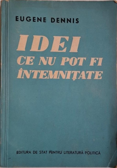 Idei ce nu pot fi intemnitate &ndash; Eugene Dennis
