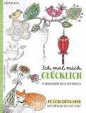 Ich mal mich gl&uuml;cklich: Malbuch f&uuml;r Erwachsene